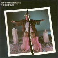 The Residents : God in Three Persons